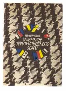 Tajemnice Dyplomatycznego Sejfu - Alfred Wysocki