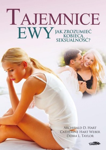 Tajemnice Ewy. Jak zrozumieć kobiecą seksualność? - Archibald D. Hart