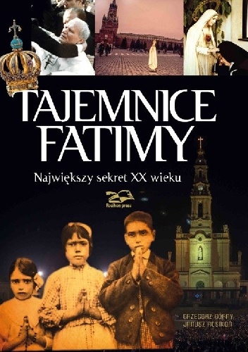 Tajemnice Fatimy. Największy sekret XX wieku - Janusz Rosikoń, Grzegorz Górny