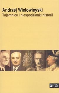 TAJEMNICE I NIESPODZIANKI HISTORII - Andrzej Wielowieyski