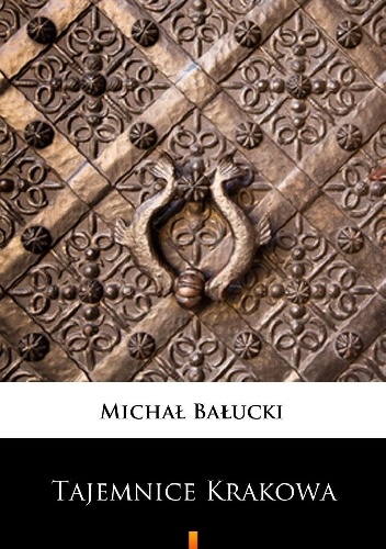 Tajemnice Krakowa - Michał Bałucki