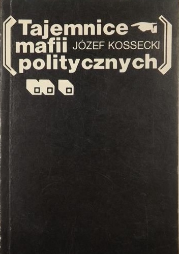 Tajemnice mafii politycznych - Józef Kossecki