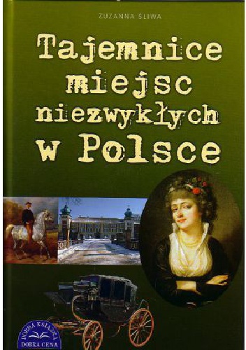 Tajemnice miejsc niezwykłych w Polsce - Zuzanna Śliwa