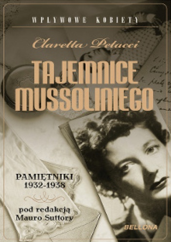 Tajemnice Mussoliniego. Pamiętniki 1932-1938 - Claretta Petacci