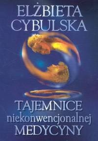 Tajemnice niekonwencjonalnej medycyny - Elżbieta Cybulska