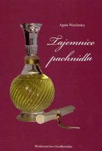 Tajemnice pachnidła - Agata Wasilenko