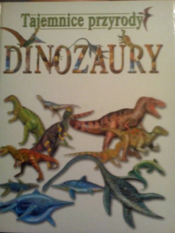 Tajemnice przyrody. Dinozaury - Robert Jacek Dzwonkowski