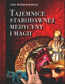 Tajemnice starodawnej medycyny i magii - Jan Niżnikiewicz