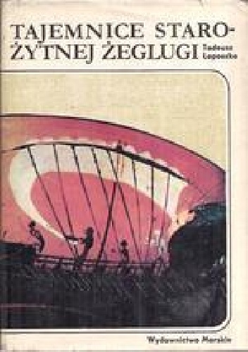 Tajemnice starożytnej żeglugi - Tadeusz Łoposzko