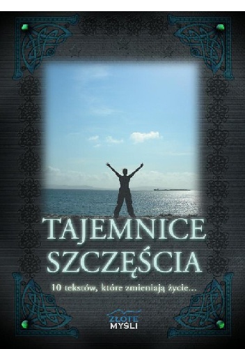 Tajemnice Szczęścia. 10 tekstów, które zmieniają życie... - Nikodem Marszałek
