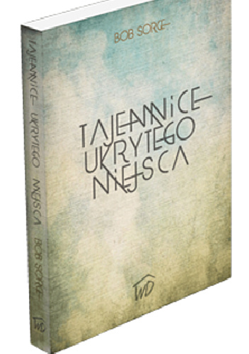 Tajemnice ukrytego miejsca - Bob Sorge