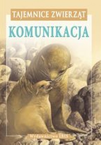 Tajemnice zwierząt. Komunikacja - Bernard Stonehouse