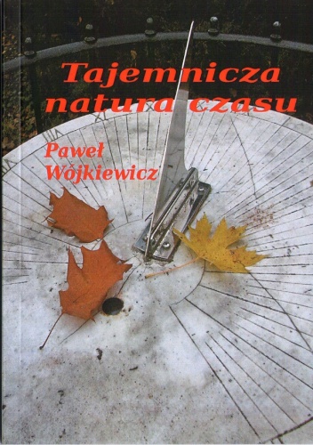 Tajemnicza natura czasu - Paweł Wójkiewicz