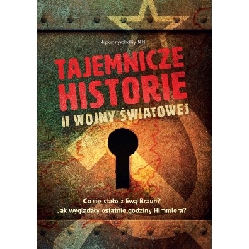 Tajemnicze historie II wojny światowej - praca zbiorowa