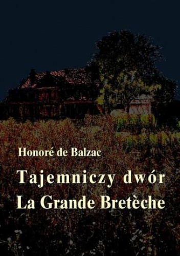 Tajemniczy dwór. La Grande Breteche - Honoré de Balzac