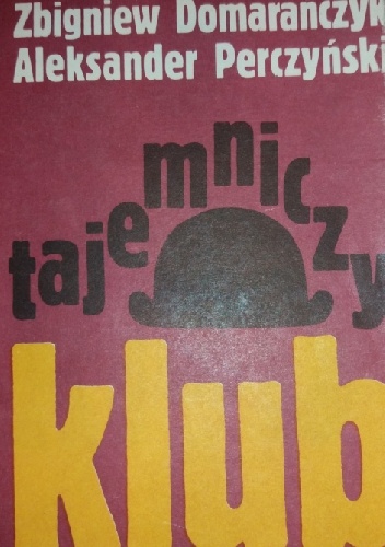 Tajemniczy Klub - Zbigniew Domarańczyk, Aleksander Perczyński