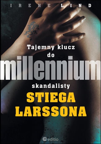 Tajemny klucz do Millennium skandalisty Stiega Larssona - Irene Lind