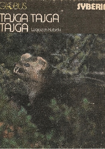 Tajga, tajga, tajga. Syberia - Wojciech Kubicki