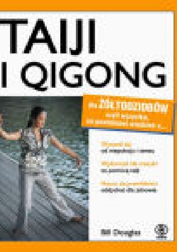 Tajji i qigong dla żółtodziobów - Bill Douglas