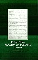Tajna misja jezuitów na Podlasiu (1878-1904) - Robert Danieluk SJ
