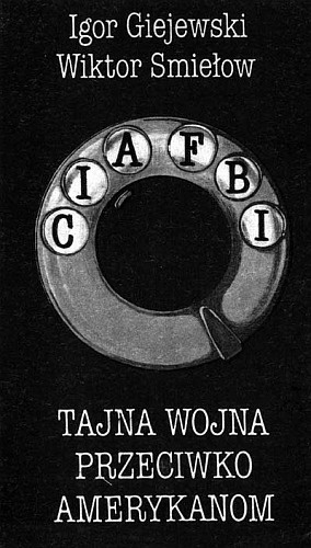 Tajna wojna przeciwko Amerykanom - Igor Giejewski, Wiktor Smiełow