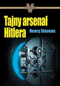 Tajny arsenał Hitlera - Henry Stevens
