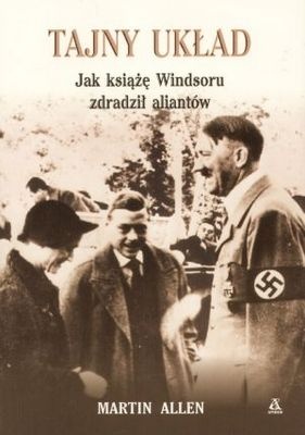 Tajny układ. Jak książę Windsoru zdradził aliantów - Martin Allen