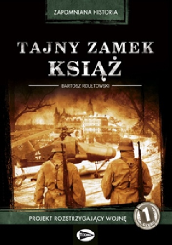 Tajny zamek Książ. Tom 1 - Bartosz Rdułtowski