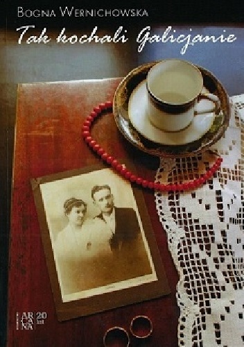 Tak kochali Galicjanie - Bogna Wernichowska