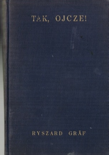 Tak, Ojcze - Ryszard Graf