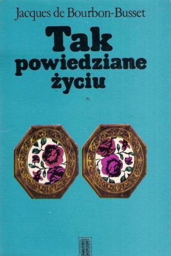 Tak powiedzane życiu - Jacques de Bourbon-Busset