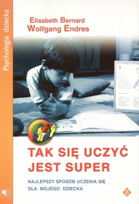 Tak się uczyć jest super - Bernard Elisabeth, Wolfgang Endres