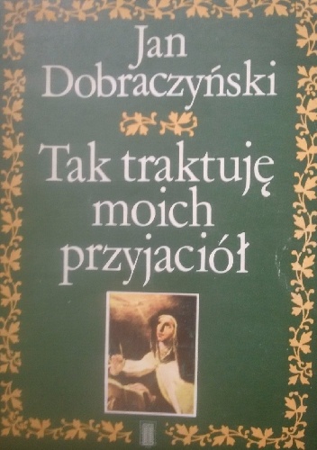 Tak traktuję moich przyjaciół - Jan Dobraczyński