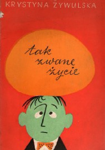 Tak zwane życie - Krystyna Żywulska