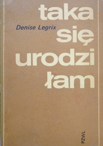 Taka się urodziłam - Denise Legrix