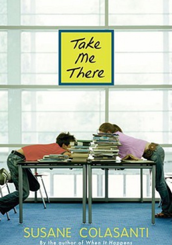 Take Me There - Susane Colasanti