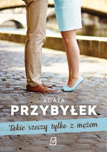 Takie rzeczy tylko z mężem - Agata Przybyłek