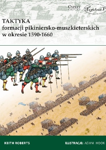 Taktyka formacji pikiniersko-muszkieterskich w okresie 1590-1660 - Keith Roberts