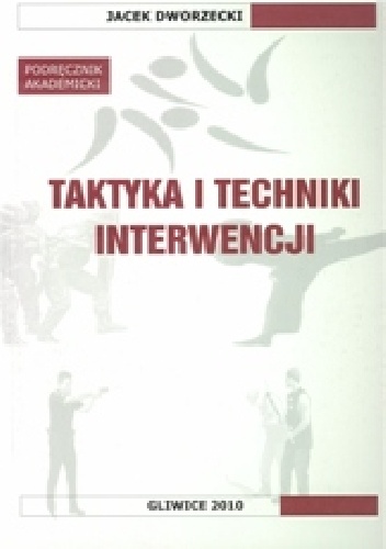 Taktyka i techniki interwencji. Podręcznik akademicki - Jacek Dworzecki