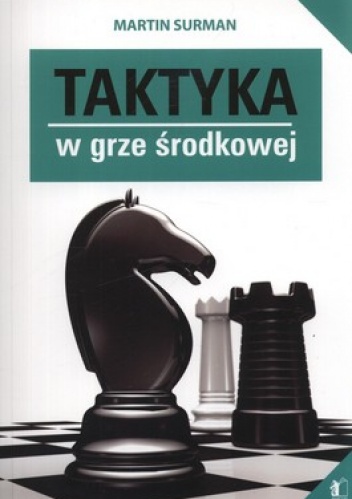Taktyka w grze środkowej - Martin Surman
