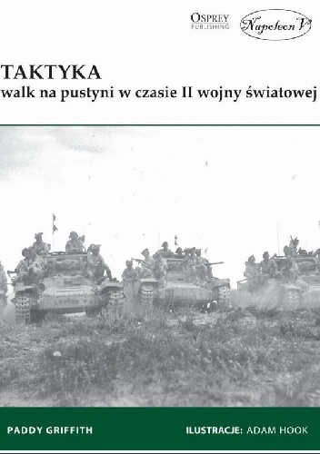 Taktyka walk na pustyni w czasie II wojny światowej - Paddy Griffith