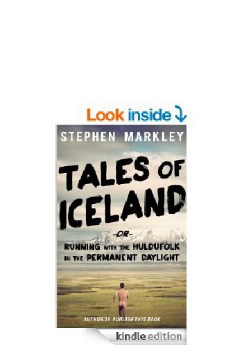 Tales of Iceland or "Running with the Huldufólk in the Permanent Daylight" - Stephen Markley
