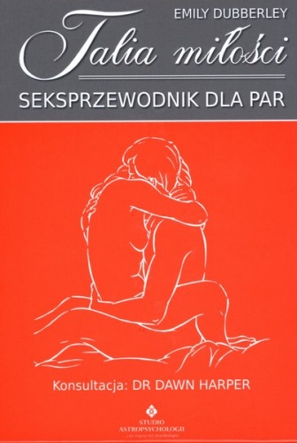 Talia miłości. Seksprzewodnik dla par - Emily Dubberley