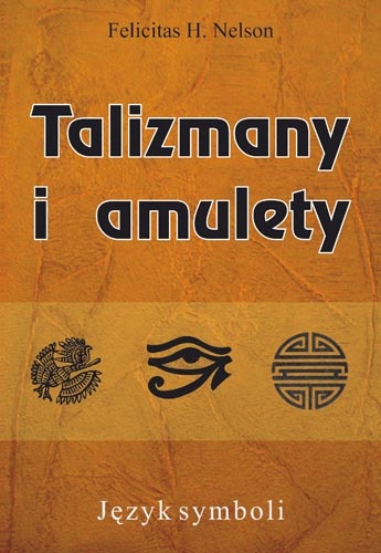 Talizmany i amulety - Felicitas H. Nelson