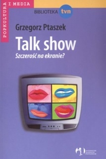 Talk show. Szczerość na ekranie? - Grzegorz Ptaszek