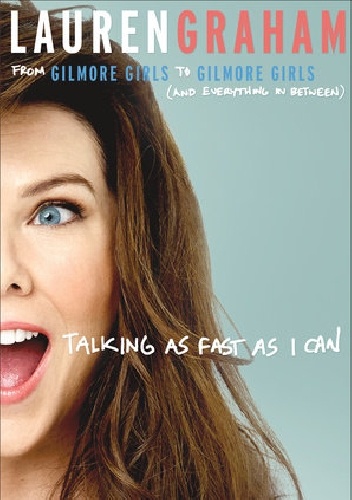 Talking as Fast as I Can - Lauren Graham