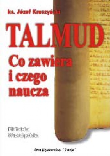 Talmud — co zawiera i czego naucza - Józef Kruszyński