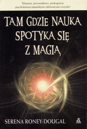 Tam gdzie nauka spotyka się z magią - Serena Roney-Dougal