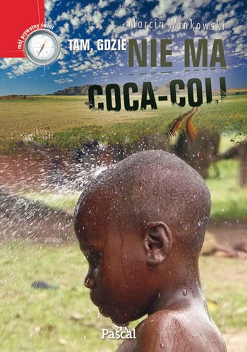 Tam, gdzie nie ma coca-coli - Marcin Mińkowski