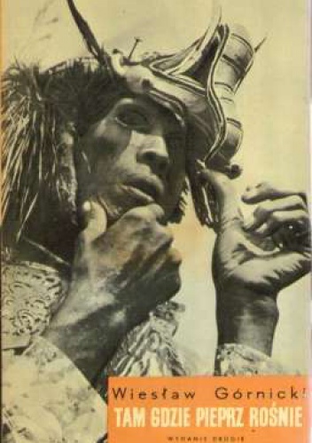 Tam gdzie pieprz rośnie. Reportaż z trzech tysięcy wysp - Wiesław Górnicki